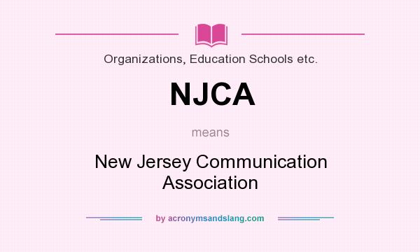 What does NJCA mean? It stands for New Jersey Communication Association