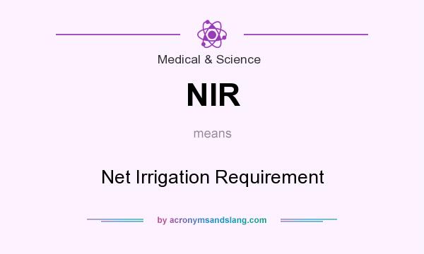 What does NIR mean? It stands for Net Irrigation Requirement