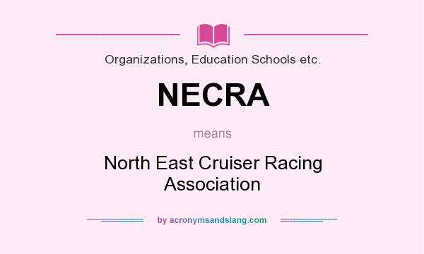 What does NECRA mean? It stands for North East Cruiser Racing Association