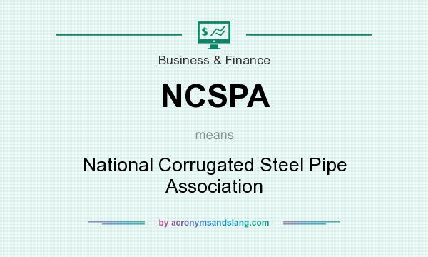 What does NCSPA mean? It stands for National Corrugated Steel Pipe Association