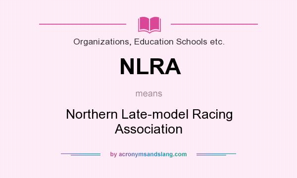 What does NLRA mean? It stands for Northern Late-model Racing Association