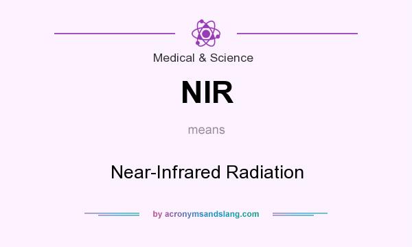 What does NIR mean? It stands for Near-Infrared Radiation
