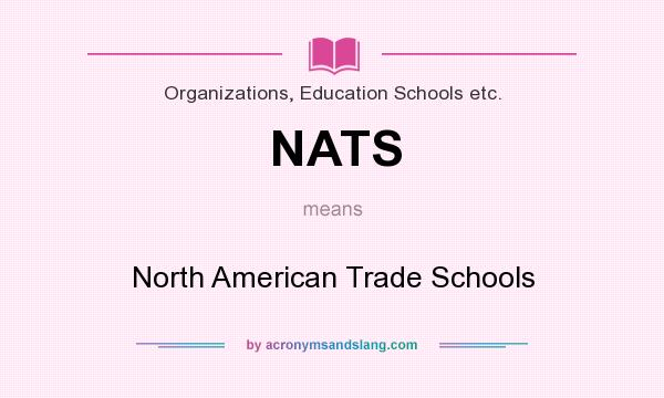 What does NATS mean? It stands for North American Trade Schools