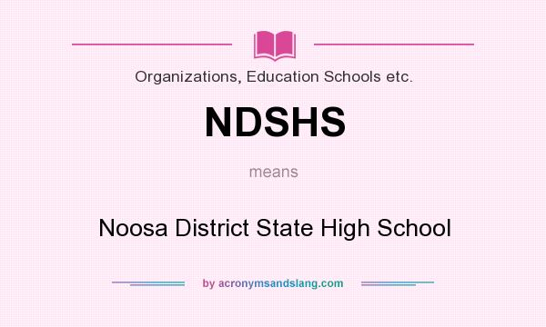 What does NDSHS mean? It stands for Noosa District State High School