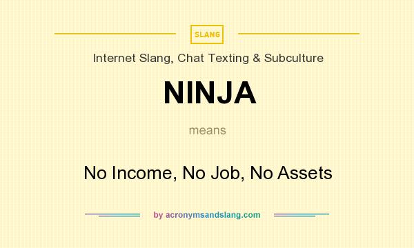 What does NINJA mean? It stands for No Income, No Job, No Assets