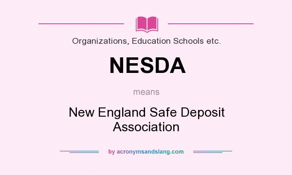 What does NESDA mean? It stands for New England Safe Deposit Association