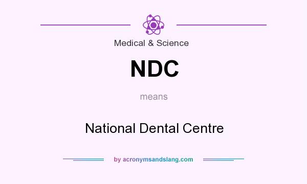 What does NDC mean? It stands for National Dental Centre