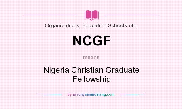 What does NCGF mean? It stands for Nigeria Christian Graduate Fellowship