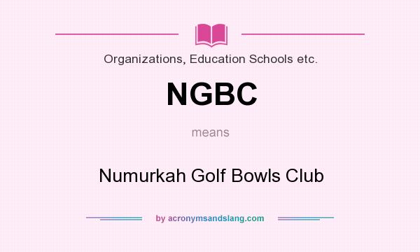 What does NGBC mean? It stands for Numurkah Golf Bowls Club