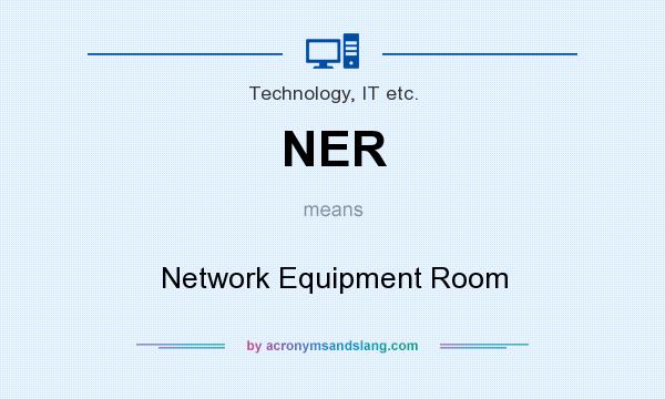 What does NER mean? It stands for Network Equipment Room