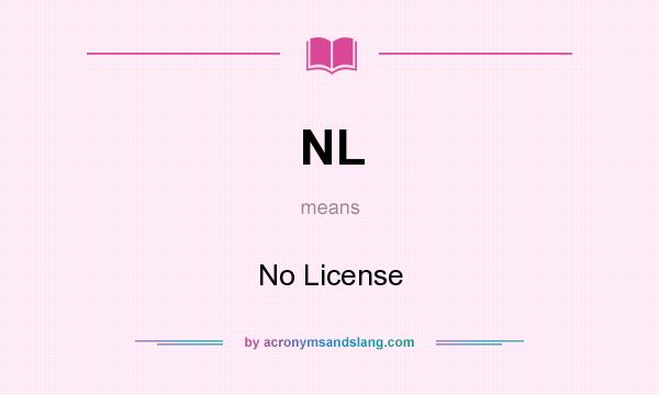 What does NL mean? It stands for No License