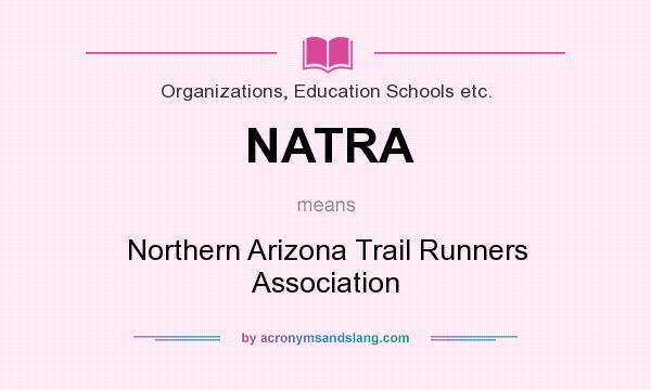 What does NATRA mean? It stands for Northern Arizona Trail Runners Association