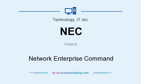 What does NEC mean? It stands for Network Enterprise Command