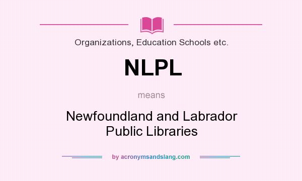 What does NLPL mean? It stands for Newfoundland and Labrador Public Libraries