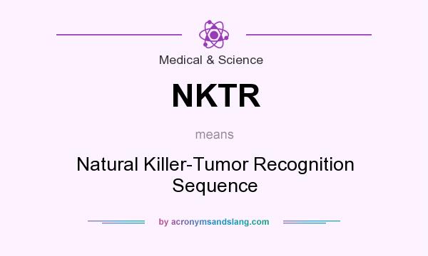 What does NKTR mean? It stands for Natural Killer-Tumor Recognition Sequence