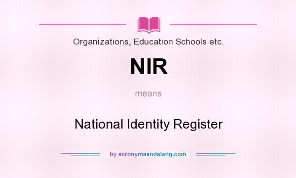 What does NIR mean? It stands for National Identity Register