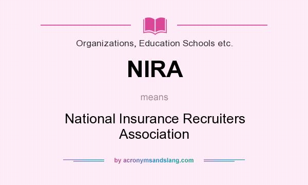 What does NIRA mean? It stands for National Insurance Recruiters Association