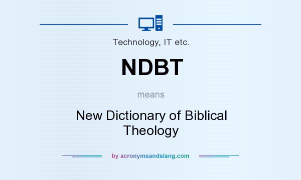 What does NDBT mean? It stands for New Dictionary of Biblical Theology