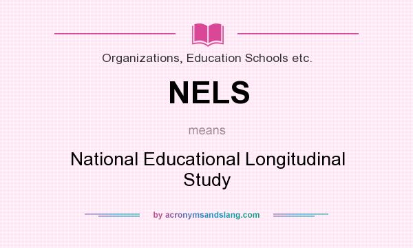 What does NELS mean? It stands for National Educational Longitudinal Study