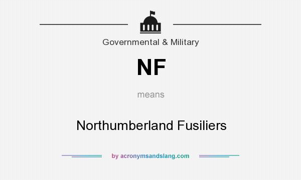 What does NF mean? It stands for Northumberland Fusiliers
