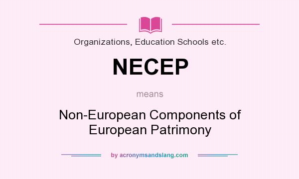 What does NECEP mean? It stands for Non-European Components of European Patrimony