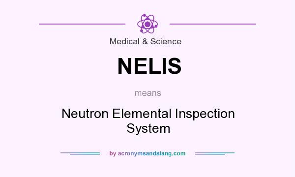 What does NELIS mean? It stands for Neutron Elemental Inspection System