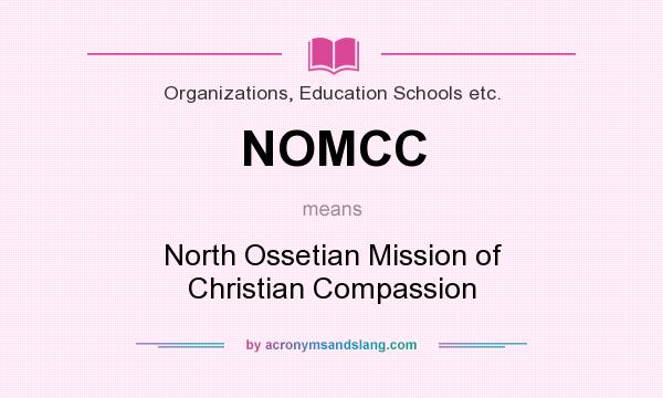 What does NOMCC mean? It stands for North Ossetian Mission of Christian Compassion