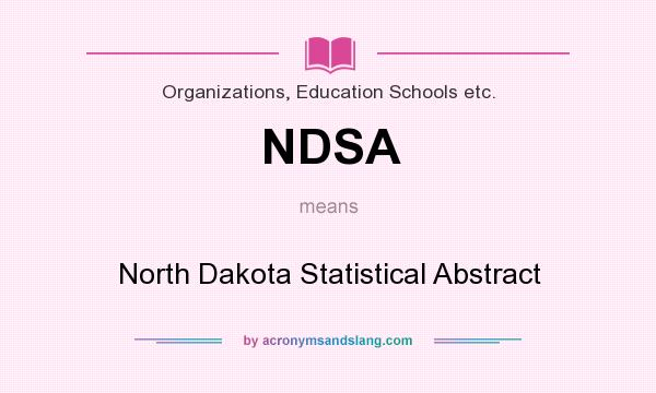 What does NDSA mean? It stands for North Dakota Statistical Abstract