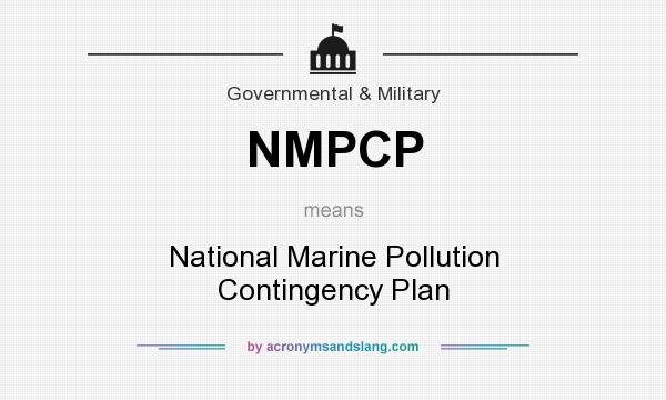 What does NMPCP mean? It stands for National Marine Pollution Contingency Plan