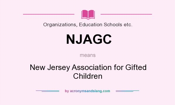 What does NJAGC mean? It stands for New Jersey Association for Gifted Children