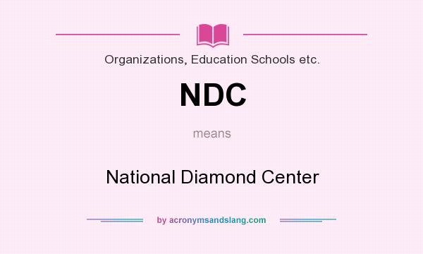 What does NDC mean? It stands for National Diamond Center