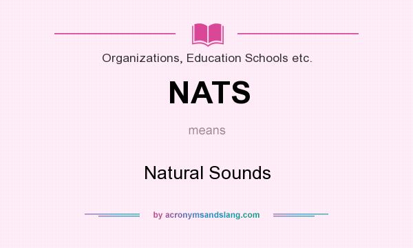What does NATS mean? It stands for Natural Sounds