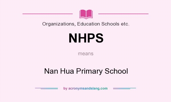 What does NHPS mean? It stands for Nan Hua Primary School