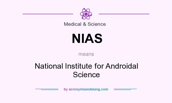 What does NIAS mean? It stands for National Institute for Androidal Science