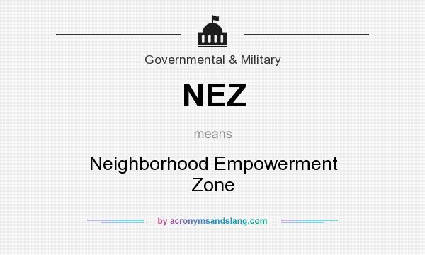 What does NEZ mean? It stands for Neighborhood Empowerment Zone