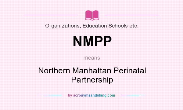 What does NMPP mean? It stands for Northern Manhattan Perinatal Partnership