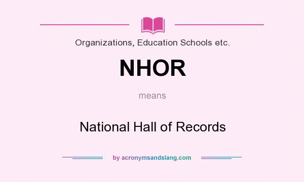 What does NHOR mean? It stands for National Hall of Records
