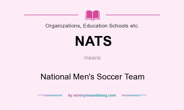 What does NATS mean? It stands for National Men`s Soccer Team