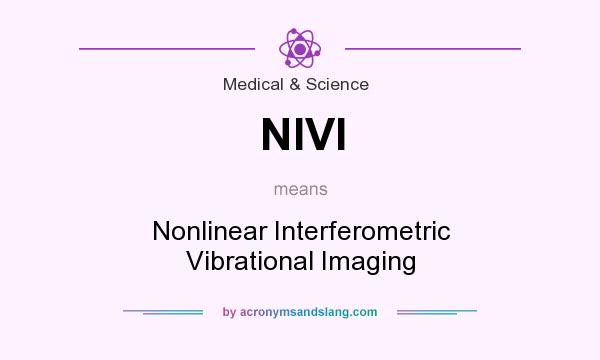 What does NIVI mean? It stands for Nonlinear Interferometric Vibrational Imaging