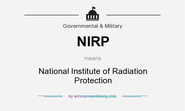 What does NIRP mean? It stands for National Institute of Radiation Protection