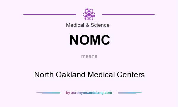 What does NOMC mean? It stands for North Oakland Medical Centers