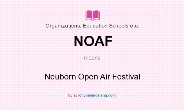 What does NOAF mean? It stands for Neuborn Open Air Festival