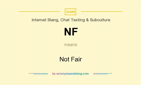 What does NF mean? It stands for Not Fair