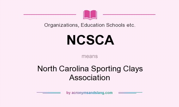 What does NCSCA mean? It stands for North Carolina Sporting Clays Association
