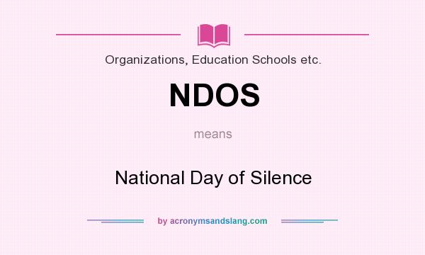 What does NDOS mean? It stands for National Day of Silence