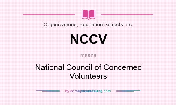 What does NCCV mean? It stands for National Council of Concerned Volunteers