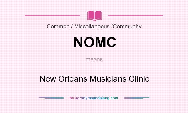What does NOMC mean? It stands for New Orleans Musicians Clinic