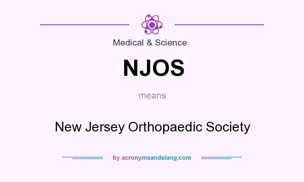 What does NJOS mean? It stands for New Jersey Orthopaedic Society