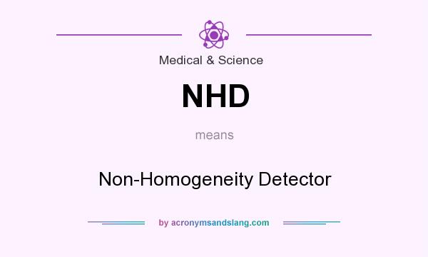 What does NHD mean? It stands for Non-Homogeneity Detector
