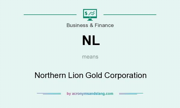 What does NL mean? It stands for Northern Lion Gold Corporation
